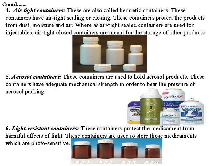 Contd. . . . 4. Air-tight containers: These are also called hermetic containers. These