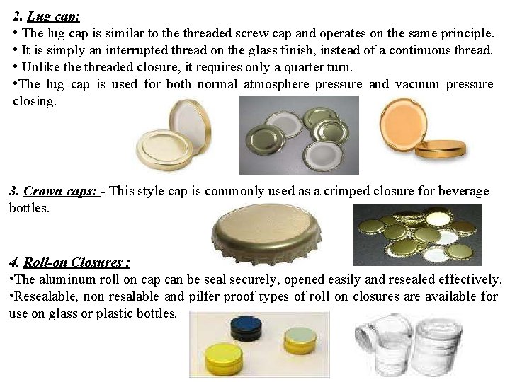 2. Lug cap: • The lug cap is similar to the threaded screw cap