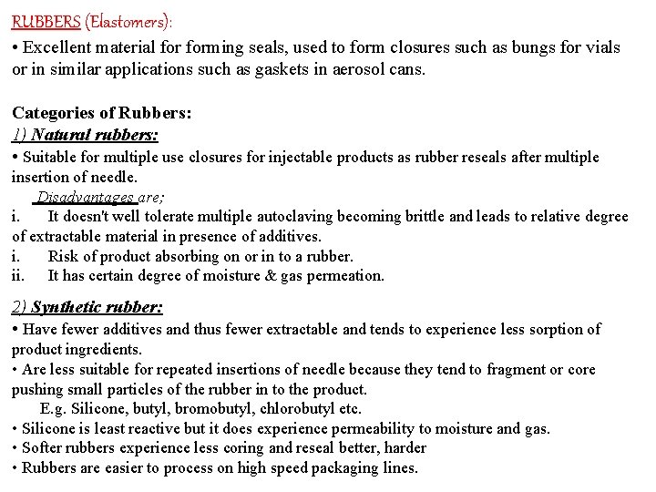 RUBBERS (Elastomers): • Excellent material forming seals, used to form closures such as bungs