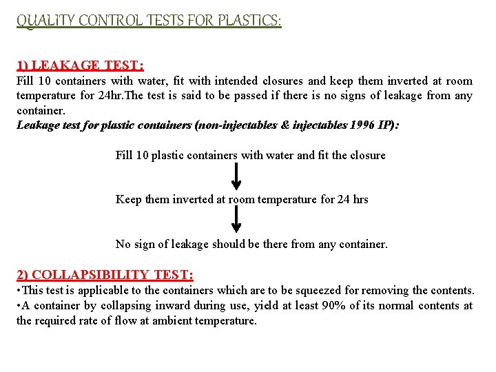 QUALITY CONTROL TESTS FOR PLASTICS: 1) LEAKAGE TEST: Fill 10 containers with water, fit