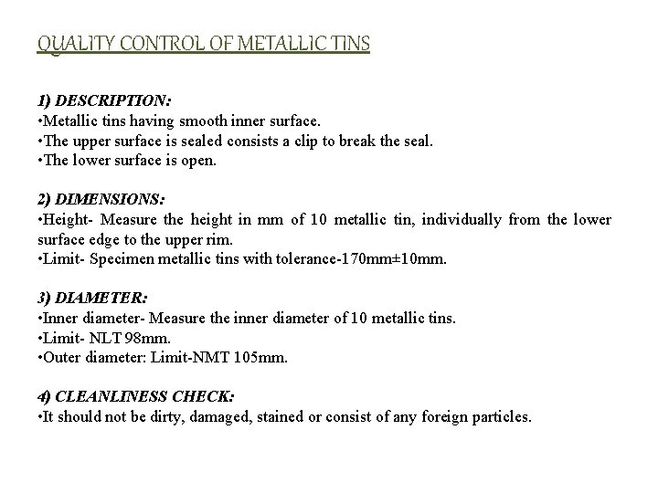 QUALITY CONTROL OF METALLIC TINS 1) DESCRIPTION: • Metallic tins having smooth inner surface.