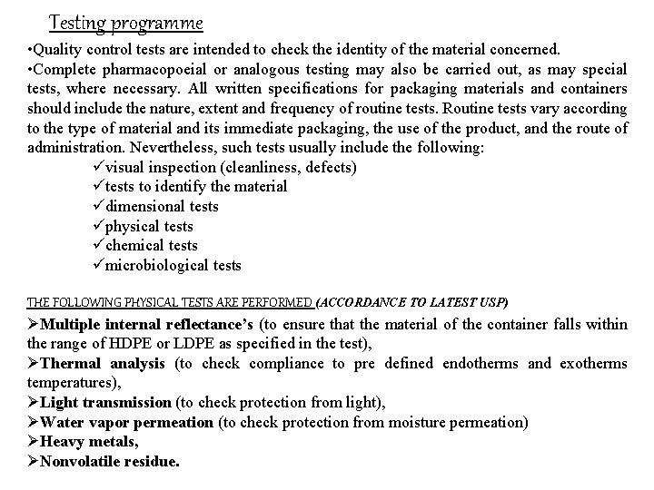 Testing programme • Quality control tests are intended to check the identity of the