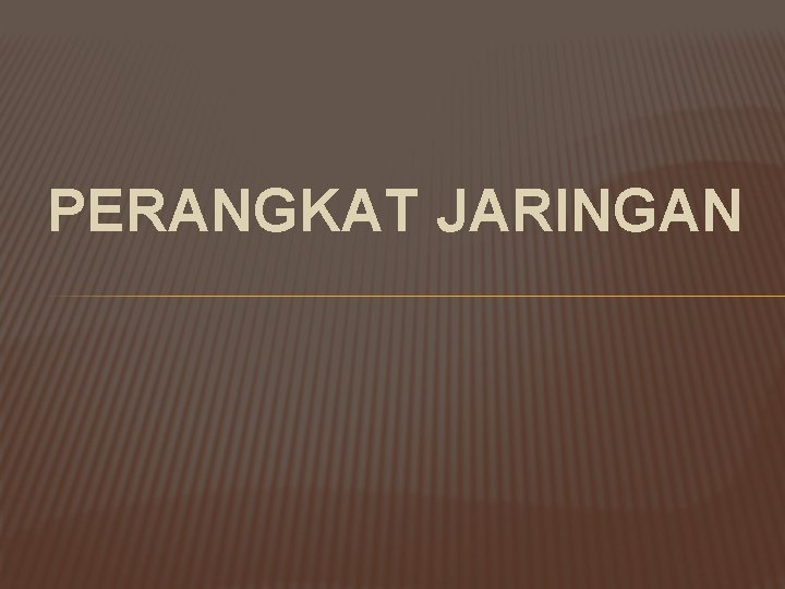 PERANGKAT JARINGAN 