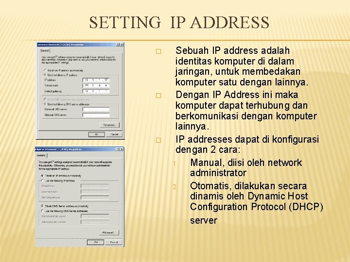 SETTING IP ADDRESS � � � Sebuah IP address adalah identitas komputer di dalam