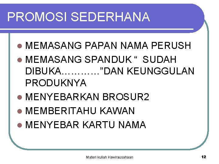 PROMOSI SEDERHANA l MEMASANG PAPAN NAMA PERUSH l MEMASANG SPANDUK “ SUDAH DIBUKA…………”DAN KEUNGGULAN PROMOSI SEDERHANA l MEMASANG PAPAN NAMA PERUSH l MEMASANG SPANDUK “ SUDAH DIBUKA…………”DAN KEUNGGULAN