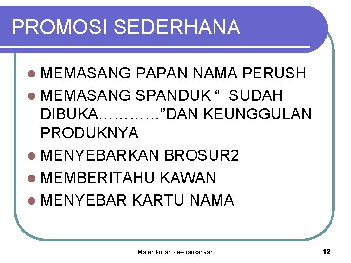 PROMOSI SEDERHANA l MEMASANG PAPAN NAMA PERUSH l MEMASANG SPANDUK “ SUDAH DIBUKA…………”DAN KEUNGGULAN