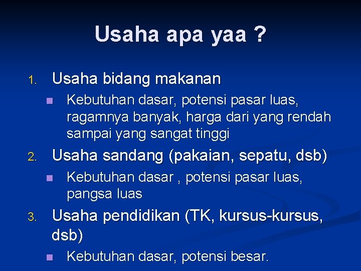 Usaha apa yaa ? 1. Usaha bidang makanan n 2. Usaha sandang (pakaian, sepatu,