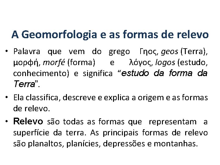 GEOGRAFIA, 7º Ano A estrutura geológica do Brasil e sua relação com a formação