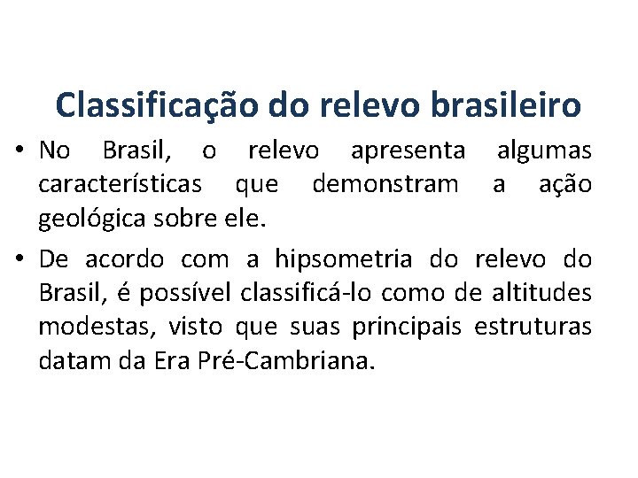 GEOGRAFIA, 7º Ano A estrutura geológica do Brasil e sua relação com a formação