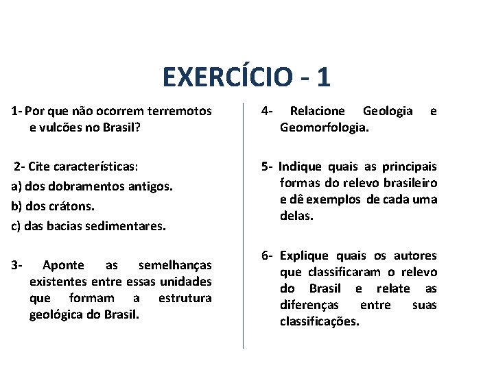 GEOGRAFIA, 7º Ano A estrutura geológica do Brasil e sua relação com a formação