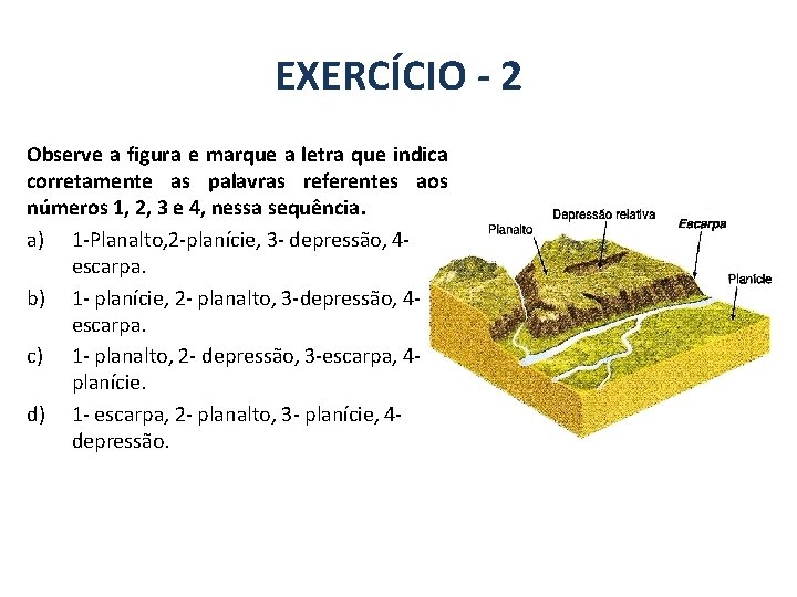 GEOGRAFIA, 7º Ano A estrutura geológica do Brasil e sua relação com a formação