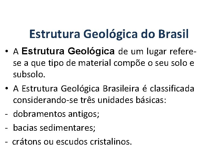 GEOGRAFIA, 7º Ano A estrutura geológica do Brasil e sua relação com a formação