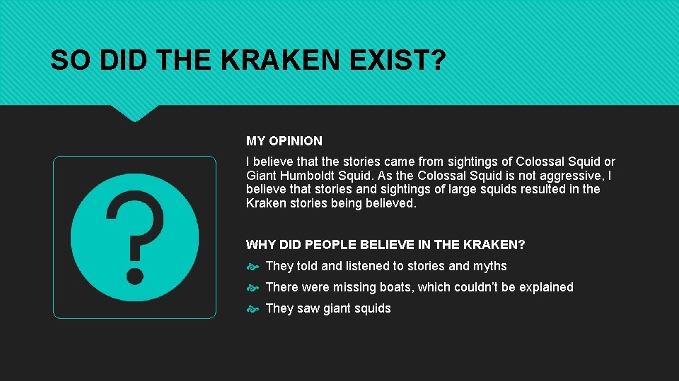 SO DID THE KRAKEN EXIST? MY OPINION I believe that the stories came from