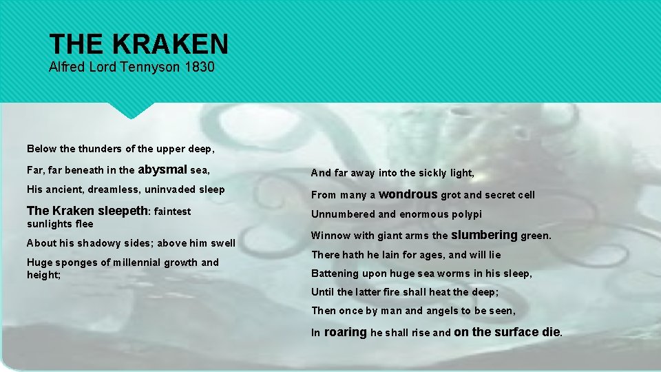THE KRAKEN Alfred Lord Tennyson 1830 Below the thunders of the upper deep, Far,