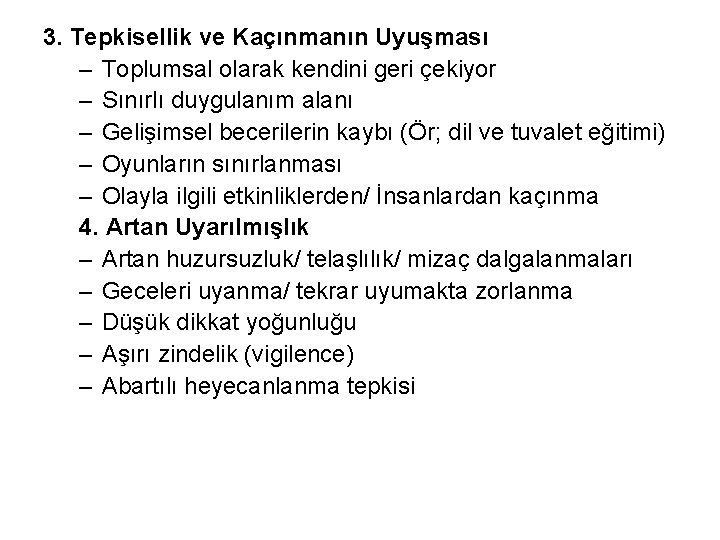 3. Tepkisellik ve Kaçınmanın Uyuşması – Toplumsal olarak kendini geri çekiyor – Sınırlı duygulanım