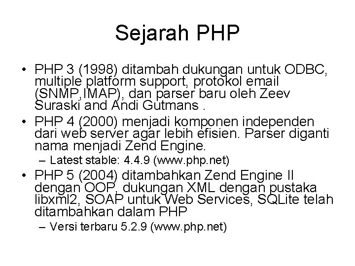 Sejarah PHP • PHP 3 (1998) ditambah dukungan untuk ODBC, multiple platform support, protokol