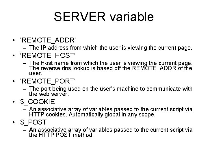 SERVER variable • 'REMOTE_ADDR' – The IP address from which the user is viewing