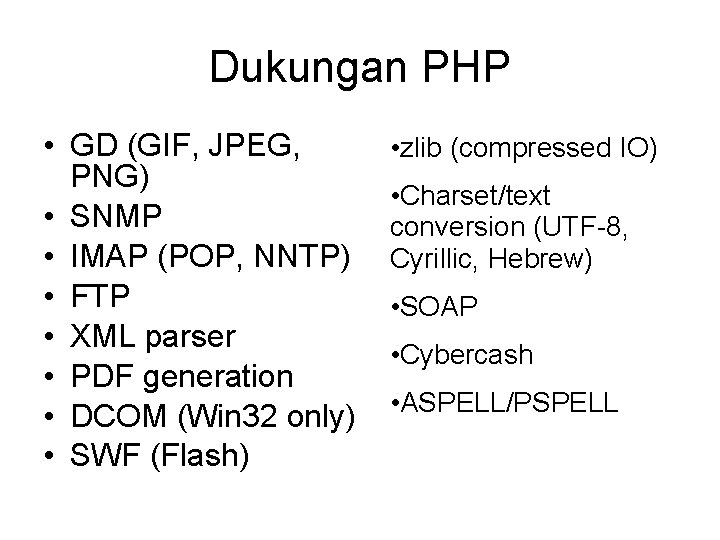 Dukungan PHP • GD (GIF, JPEG, PNG) • SNMP • IMAP (POP, NNTP) •