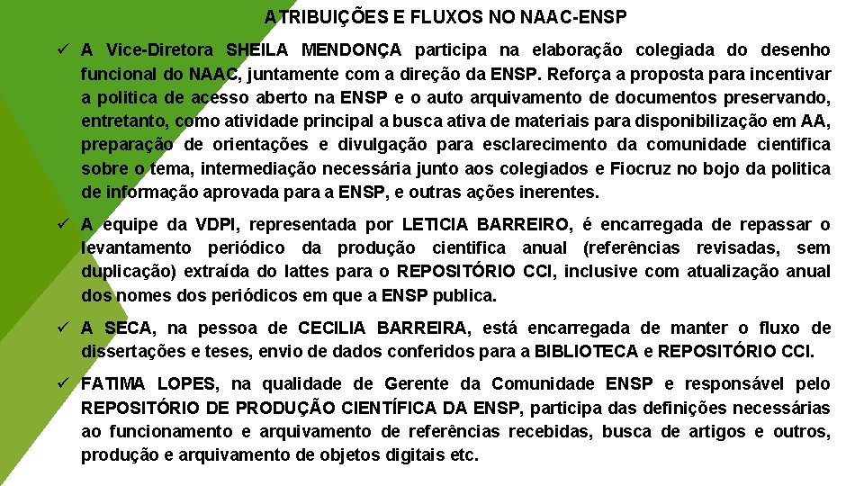 ATRIBUIÇÕES E FLUXOS NO NAAC-ENSP ü A Vice-Diretora SHEILA MENDONÇA participa na elaboração colegiada