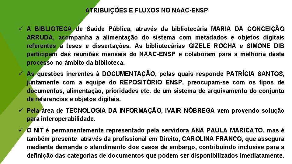 ATRIBUIÇÕES E FLUXOS NO NAAC-ENSP ü A BIBLIOTECA de Saúde Pública, através da bibliotecária