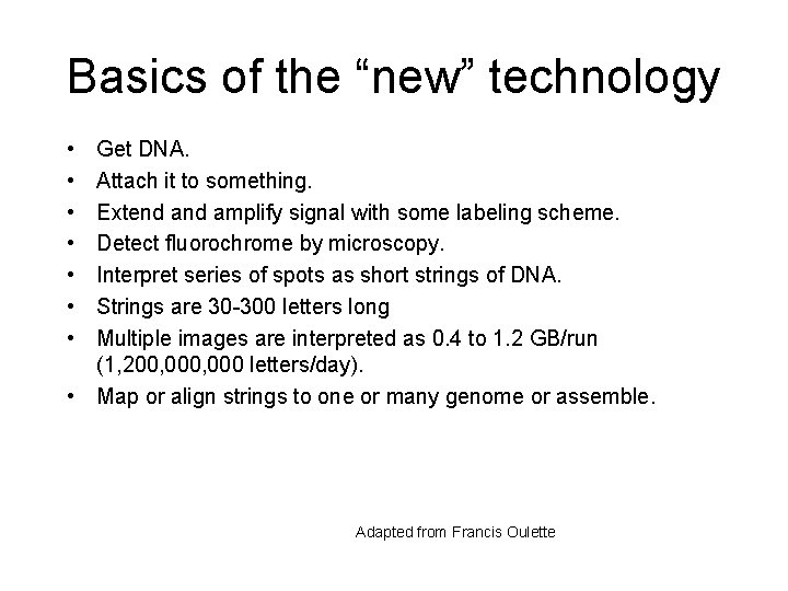 Basics of the “new” technology • • Get DNA. Attach it to something. Extend