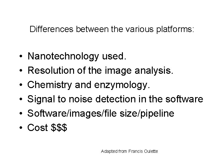 Differences between the various platforms: • • • Nanotechnology used. Resolution of the image