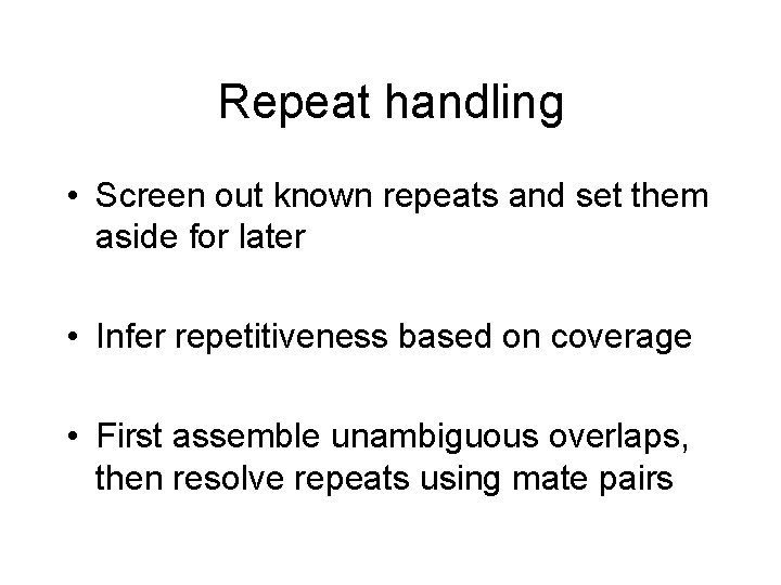 Repeat handling • Screen out known repeats and set them aside for later •