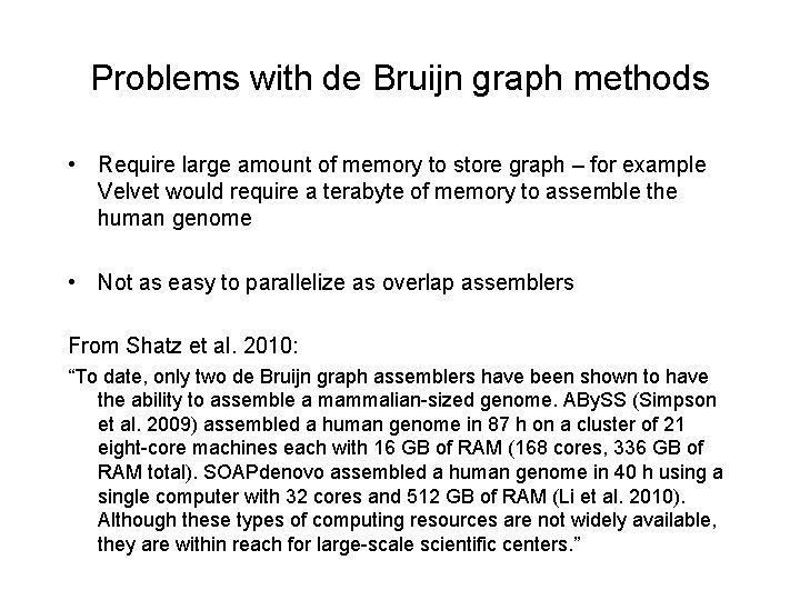 Problems with de Bruijn graph methods • Require large amount of memory to store