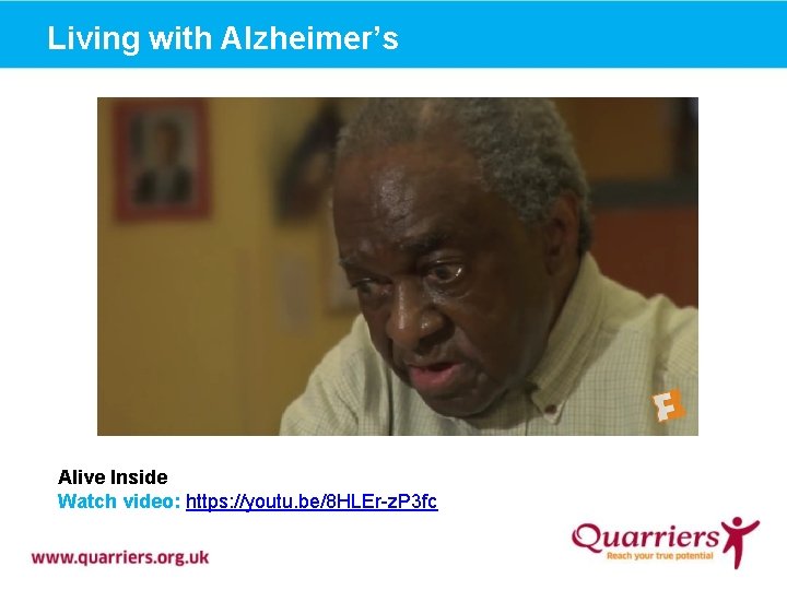 Living with Alzheimer’s Alive Inside Watch video: https: //youtu. be/8 HLEr-z. P 3 fc