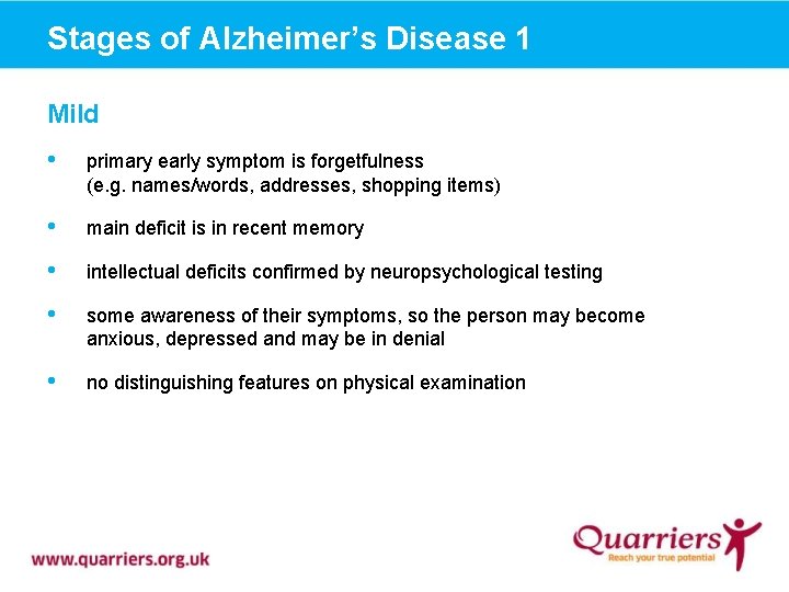 Stages of Alzheimer’s Disease 1 Mild • primary early symptom is forgetfulness (e. g.