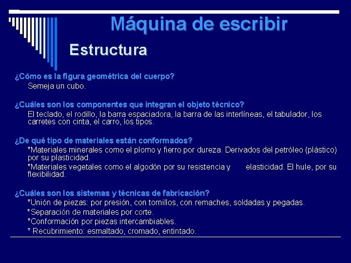 Máquina de escribir Estructura ¿Cómo es la figura geométrica del cuerpo? Semeja un cubo.