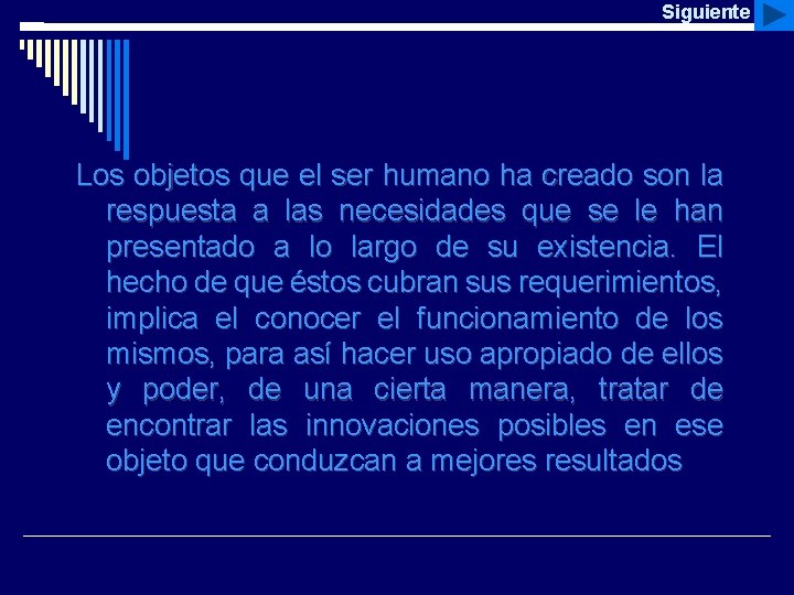 Siguiente Los objetos que el ser humano ha creado son la respuesta a las