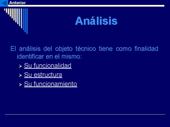 Anterior Análisis El análisis del objeto técnico tiene como finalidad identificar en el mismo: