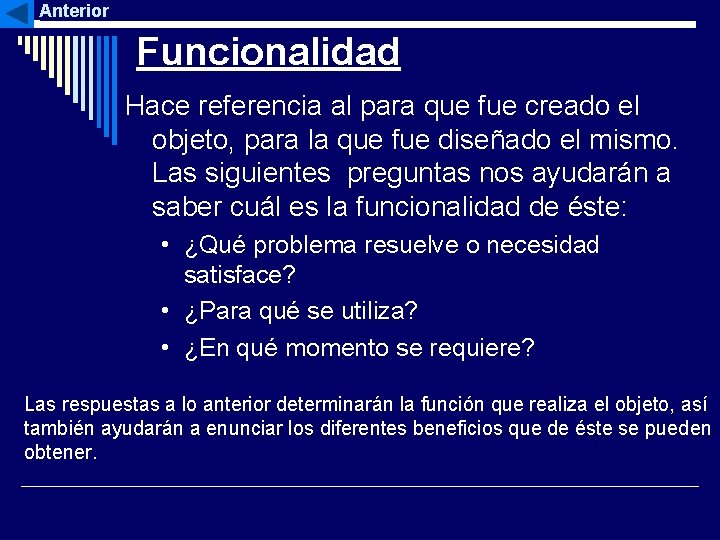 Anterior Funcionalidad Hace referencia al para que fue creado el objeto, para la que
