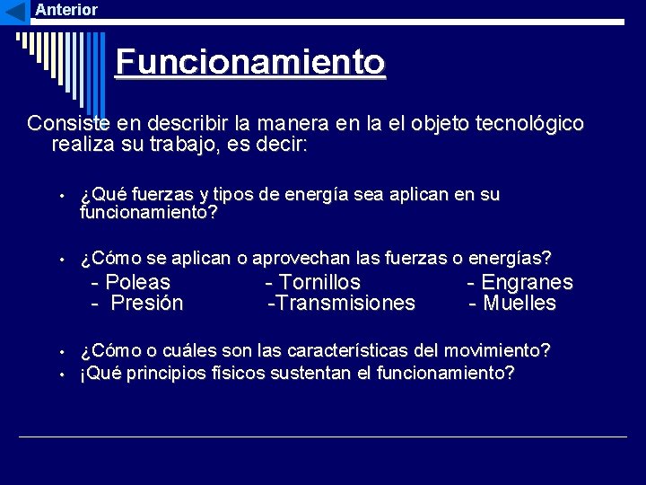Anterior Funcionamiento Consiste en describir la manera en la el objeto tecnológico realiza su