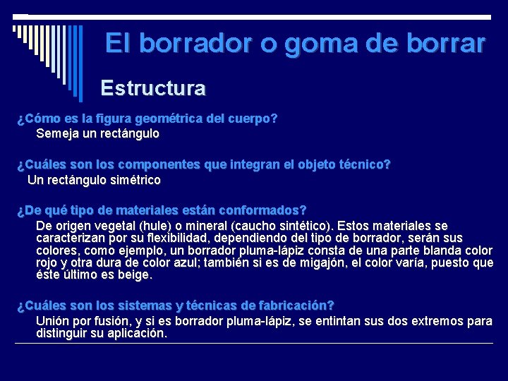 El borrador o goma de borrar Estructura ¿Cómo es la figura geométrica del cuerpo?