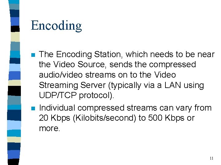 Encoding n n The Encoding Station, which needs to be near the Video Source,