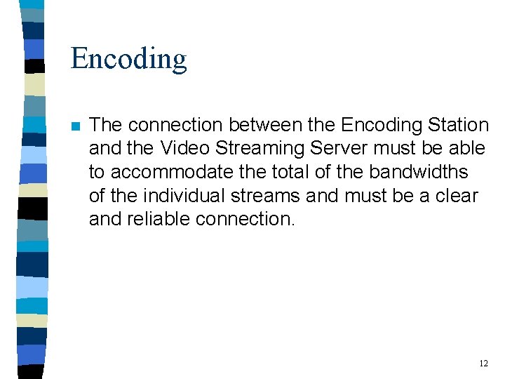 Encoding n The connection between the Encoding Station and the Video Streaming Server must