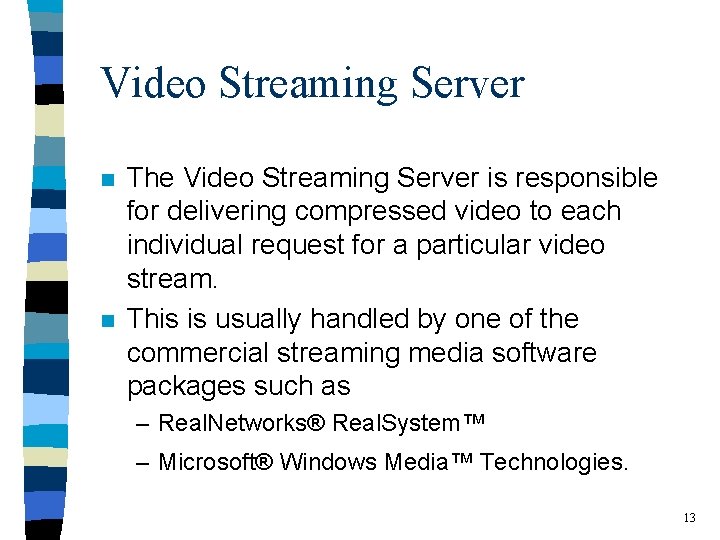 Video Streaming Server n n The Video Streaming Server is responsible for delivering compressed