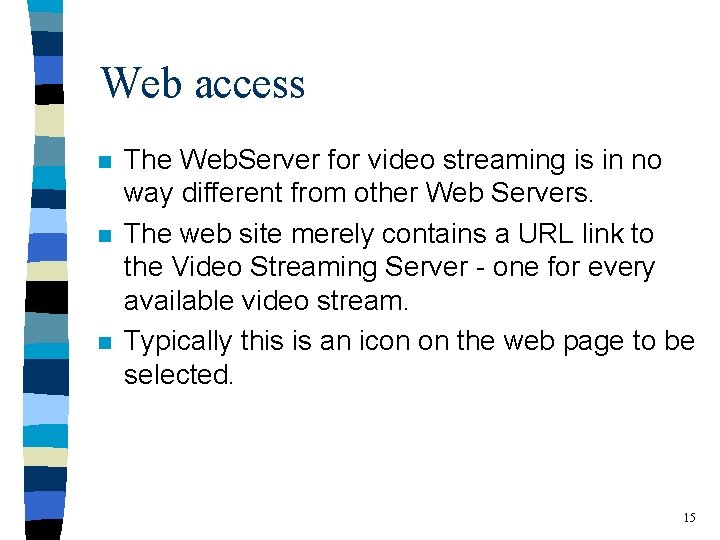 Web access n n n The Web. Server for video streaming is in no