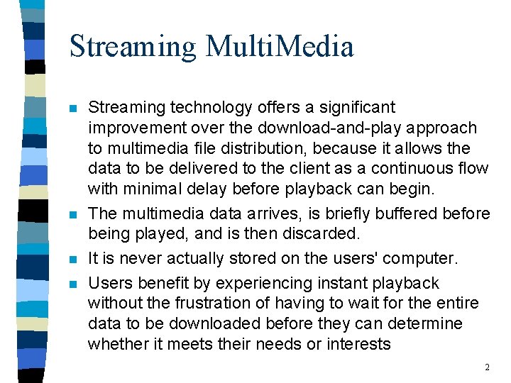 Streaming Multi. Media n n Streaming technology offers a significant improvement over the download-and-play