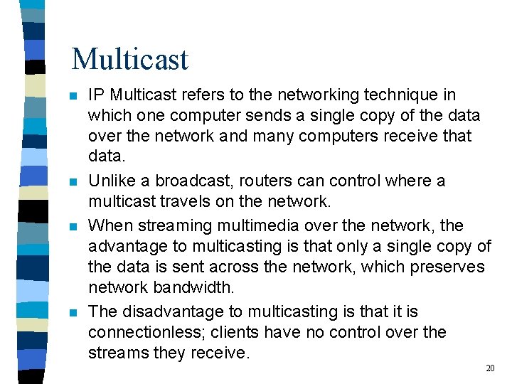 Multicast n n IP Multicast refers to the networking technique in which one computer