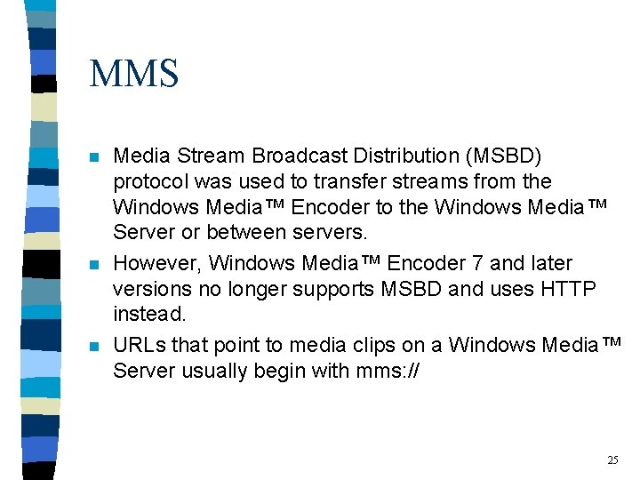 MMS n n n Media Stream Broadcast Distribution (MSBD) protocol was used to transfer