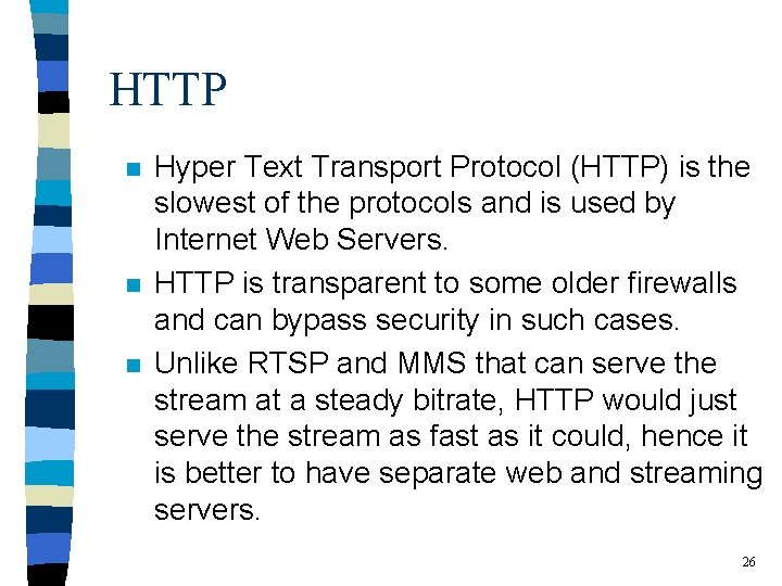 HTTP n n n Hyper Text Transport Protocol (HTTP) is the slowest of the