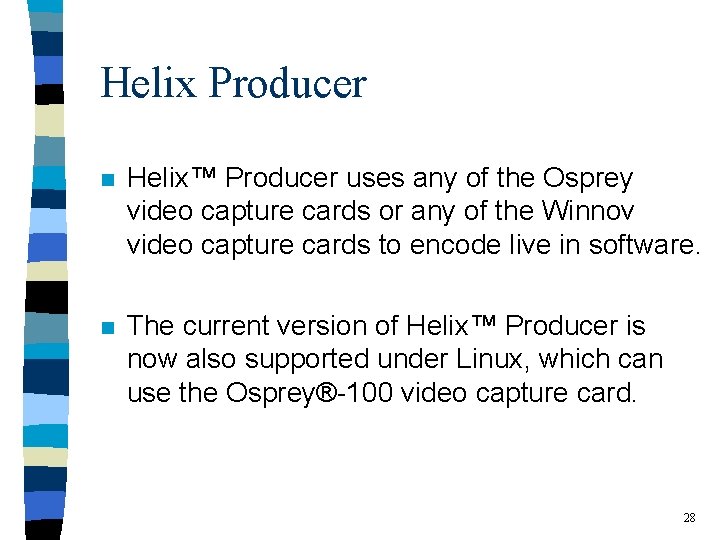 Helix Producer n Helix™ Producer uses any of the Osprey video capture cards or