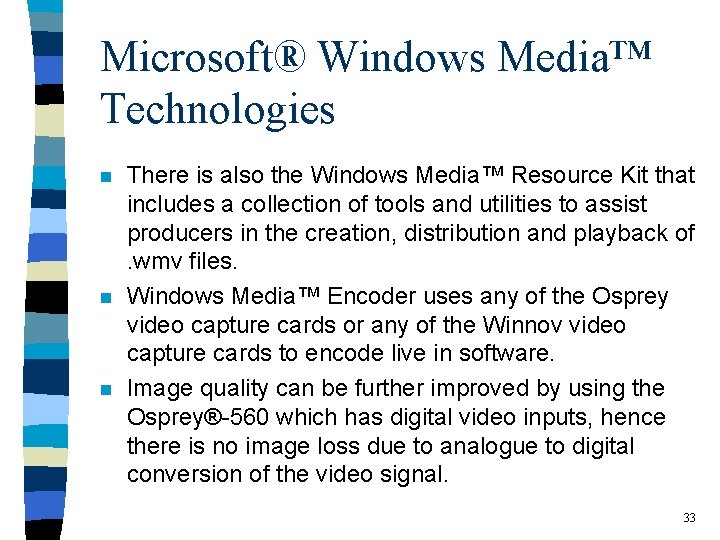 Microsoft® Windows Media™ Technologies n n n There is also the Windows Media™ Resource