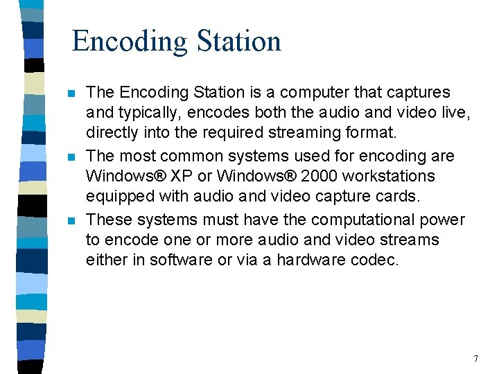 Encoding Station n The Encoding Station is a computer that captures and typically, encodes