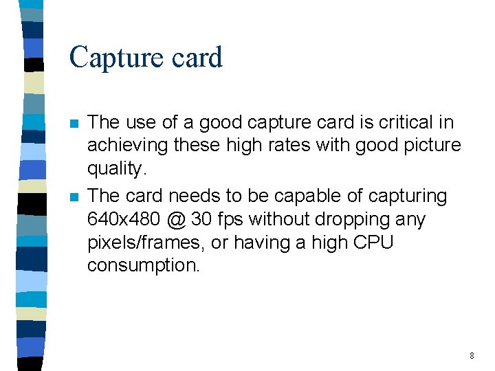 Capture card n n The use of a good capture card is critical in
