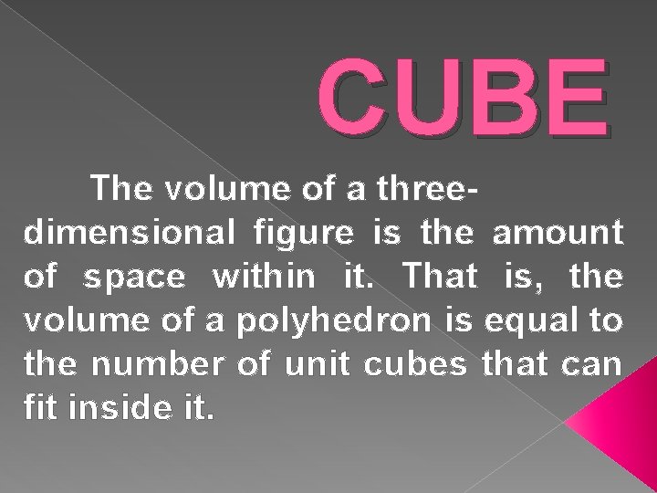 CUBE The volume of a threedimensional figure is the amount of space within it.