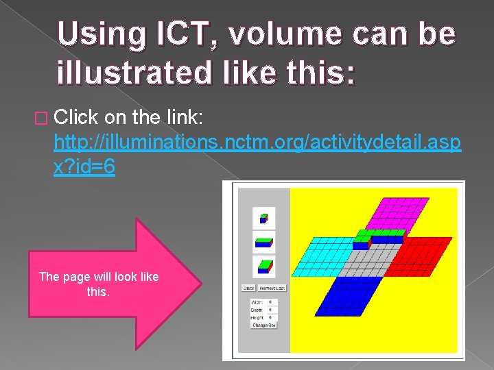 Using ICT, volume can be illustrated like this: � Click on the link: http: